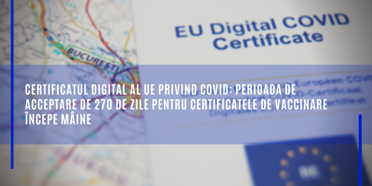 Comisia Europeană: Certificatul digital al UE privind COVID: Perioada de acceptare de 270 de zile pentru certificatele de vaccinare începe mâine
