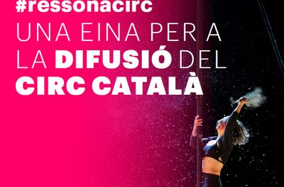 #Ressonacirc face cunoscută calitatea, diversitatea și dinamismul actualului circ catalan