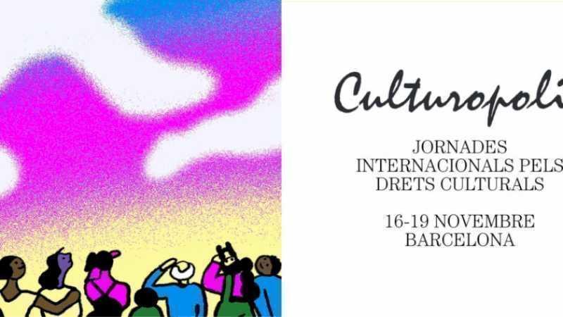 Barcelona: Zilele Culturopolis reflectă asupra drepturilor culturale