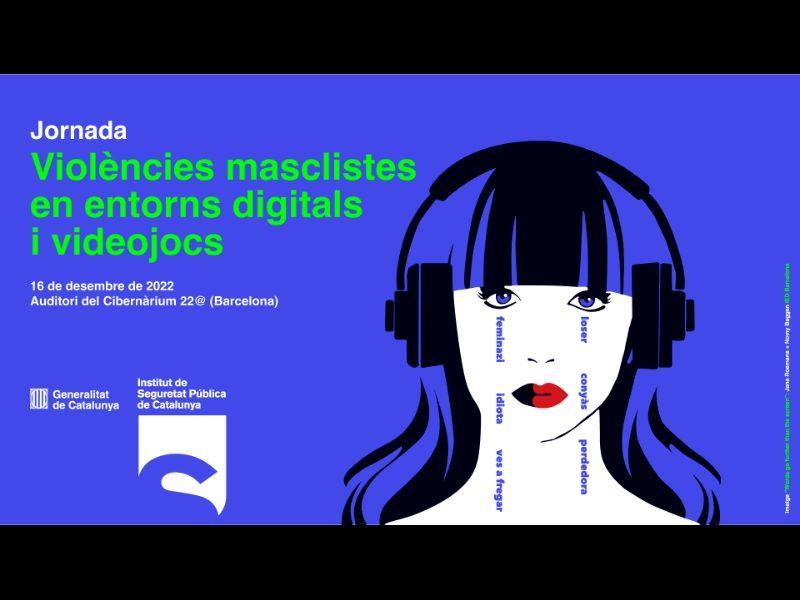 Cultură, Egalitate și Feminism și Institutul de Securitate Publică din Catalonia organizează o conferință despre violența sexistă în medii digitale și jocuri video