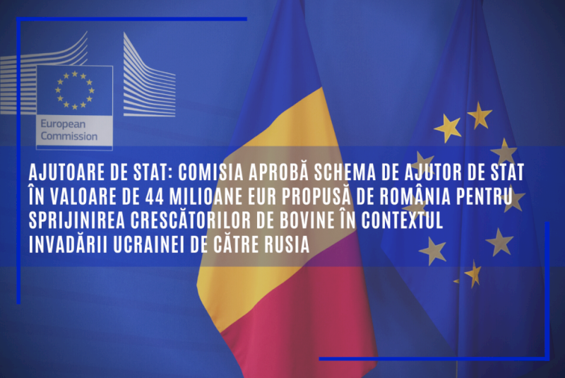 Comisia aprobă schema de ajutor de stat în valoare de 44 milioane EUR propusă de România pentru sprijinirea crescătorilor de bovine în contextul invadării Ucrainei