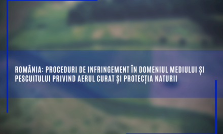România: proceduri de infringement în domeniul mediului și pescuitului privind aerul curat și protecția naturii
