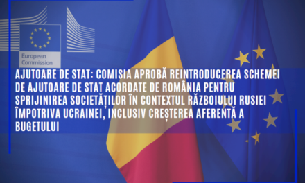 Comisia aprobă reintroducerea schemei de ajutoare de stat acordate de România pentru sprijinirea societăților în contextul războiului Rusiei împotriva Ucrainei