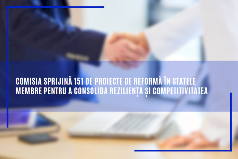 Comisia sprijină 151 de proiecte de reformă în statele membre pentru a consolida reziliența și competitivitatea
