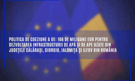Politica de coeziune a UE: 166 de milioane EUR pentru dezvoltarea infrastructurii de apă și de ape uzate din județele Călărași, Giurgiu, Ialomița și Ilfov din România