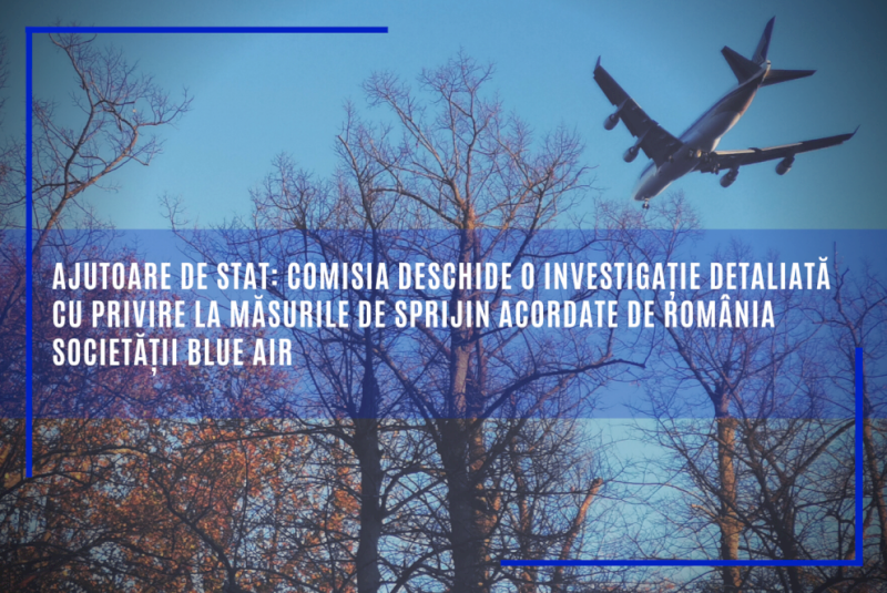 Ajutoare de stat: Comisia deschide o investigație detaliată cu privire la măsurile de sprijin acordate de România societății Blue Air