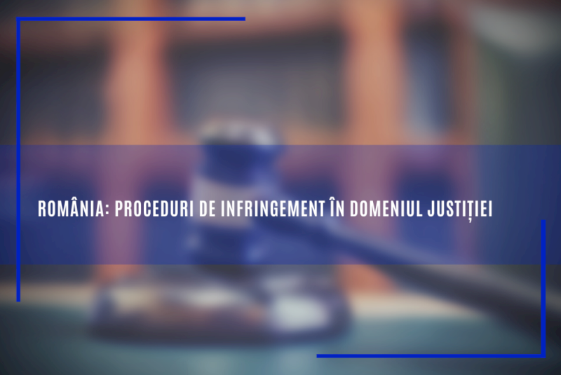 România: proceduri de infringement în domeniul justiției