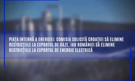 Piața internă a energiei: Comisia solicită CROAȚIEI să elimine restricțiile la exportul de gaze, iar ROMÂNIEI să elimine restricțiile la exportul de energie electrică