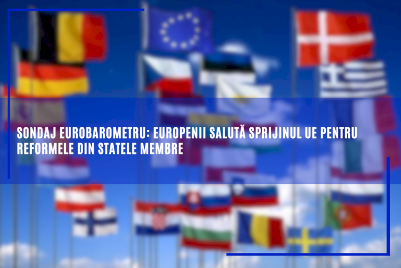 Sondaj Eurobarometru: Europenii salută sprijinul UE pentru reformele din statele membre