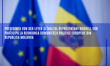 Președinta Comisiei Europene Ursula von der Leyen și Înaltul Reprezentant Josep Borrell vor participa la reuniunea Comunității Politice Europene din Republica Moldova