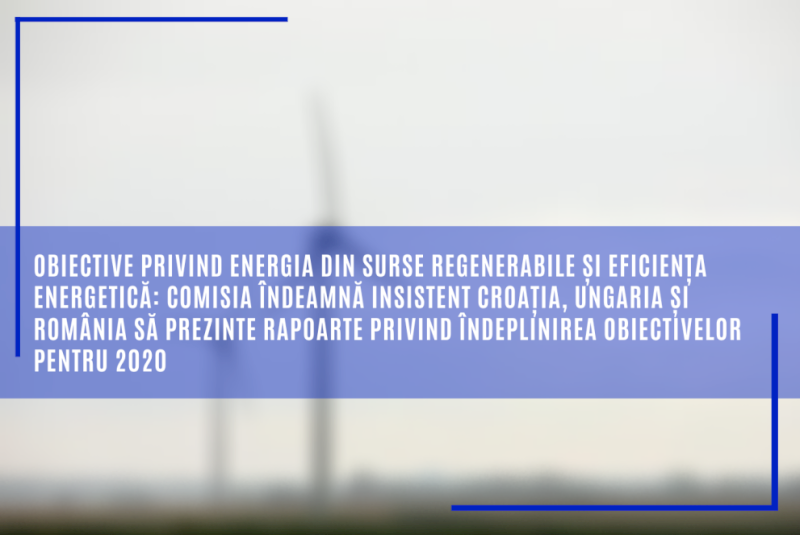 Obiective privind energia din surse regenerabile și eficiența energetică: Comisia îndeamnă insistent România, Ungaria și Croația să prezinte rapoarte privind îndeplinirea