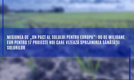 Misiunea UE „Un pact al solului pentru Europa”: 90 de milioane EUR pentru 17 proiecte noi care vizează sprijinirea sănătății solurilor