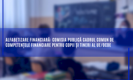 Alfabetizare financiară: Comisia publică cadrul comun de competențele financiare pentru copii și tineri al UE/OCDE