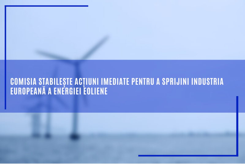 Comisia stabilește acțiuni imediate pentru a sprijini industria europeană a energiei eoliene