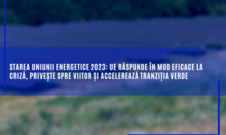 Starea uniunii energetice 2023: UE răspunde în mod eficace la criză, privește spre viitor și accelerează tranziția verde