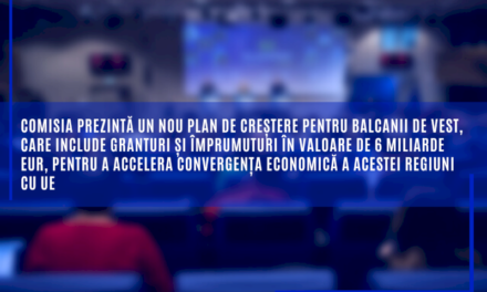 Comisia prezintă un nou plan de creștere pentru Balcanii de Vest, care include granturi și împrumuturi în valoare de 6 miliarde EUR