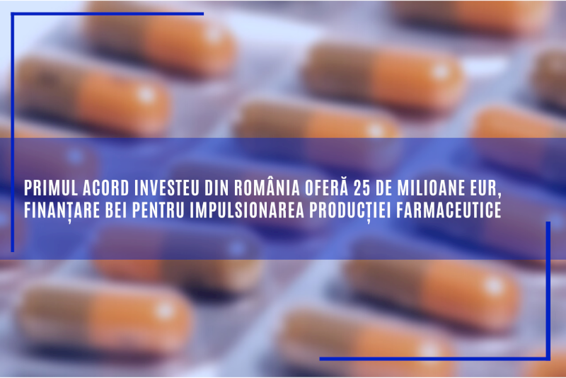 Primul acord InvestEU din România oferă 25 de milioane EUR, finanțare BEI pentru impulsionarea producției farmaceutice