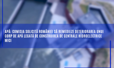 Apă: Comisia solicită României să remedieze deteriorarea unui corp de apă legată de construirea de centrale hidroelectrice mici