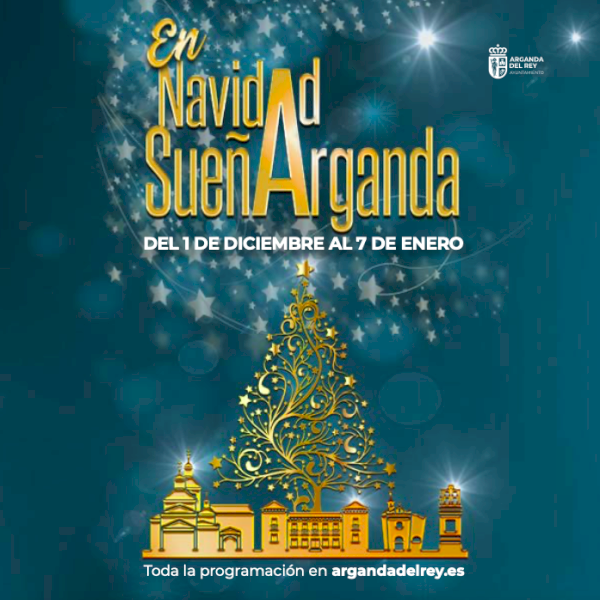 Arganda – „La Crăciun Sueña Arganda”: ​​festivitățile de Crăciun din Arganda del Rey își lansează motto-ul, imaginea și programarea culturală și de agrement |  Consiliul Local Arganda