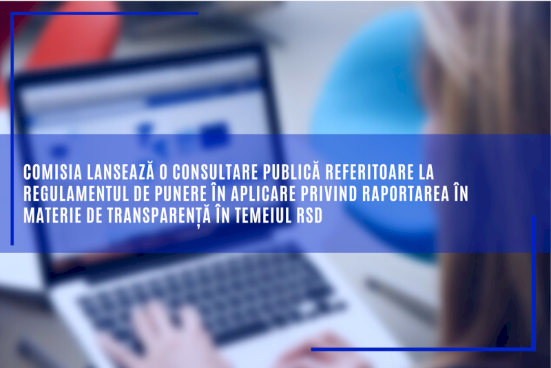 Comisia lansează o consultare publică referitoare la Regulamentul de punere în aplicare privind raportarea în materie de transparență în temeiul RSD