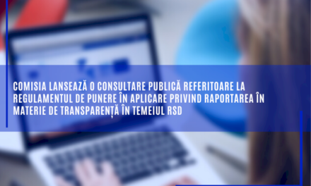 Comisia lansează o consultare publică referitoare la Regulamentul de punere în aplicare privind raportarea în materie de transparență în temeiul RSD