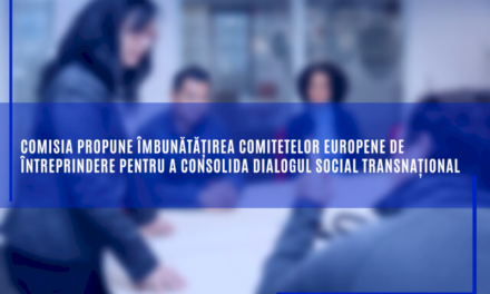 Comisia propune îmbunătățirea comitetelor europene de întreprindere pentru a consolida dialogul social transnațional