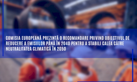 Comisia Europeană prezintă o recomandare privind obiectivul de reducere a emisiilor până în 2040 pentru a stabili calea către neutralitatea climatică în 2050