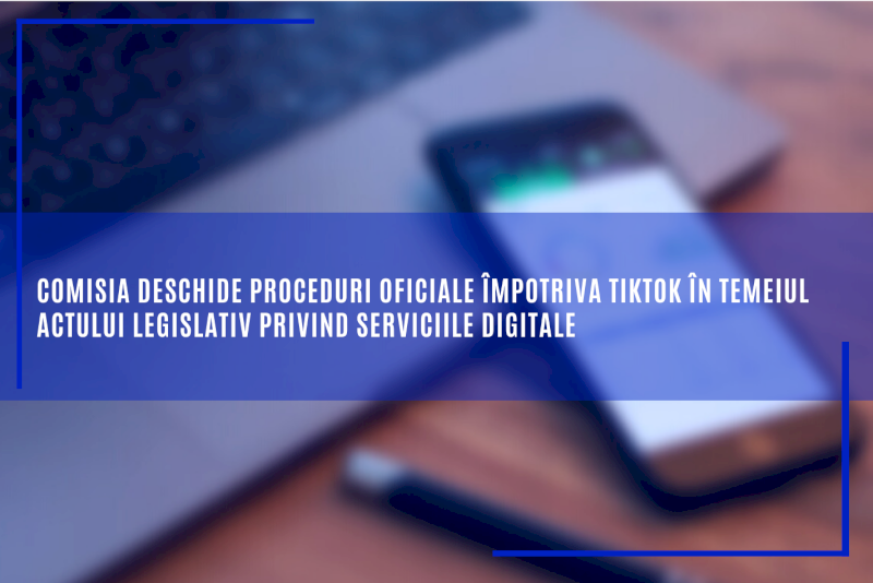 Comisia deschide proceduri oficiale împotriva TikTok în temeiul Actului legislativ privind serviciile digitale