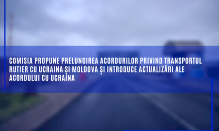 Comisia propune prelungirea acordurilor privind transportul rutier cu Ucraina și Moldova și introduce actualizări ale acordului cu Ucraina