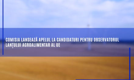 Comisia lansează apelul la candidaturi pentru Observatorul lanțului agroalimentar al UE