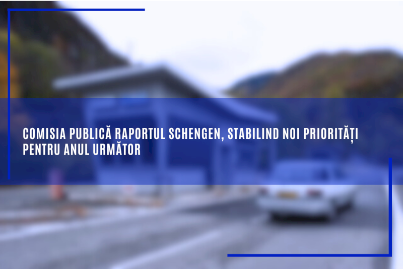 Comisia publică raportul Schengen, stabilind noi priorități pentru anul următor