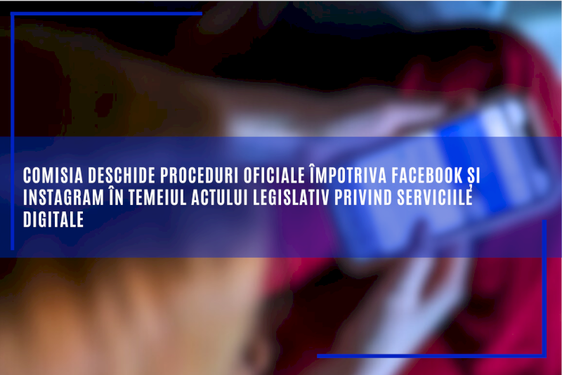 Comisia deschide proceduri oficiale împotriva Facebook și Instagram în temeiul Actului legislativ privind serviciile digitale