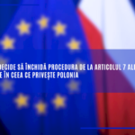 Comisia decide să închidă procedura de la articolul 7 alineatul (1) din TUE în ceea ce privește Polonia