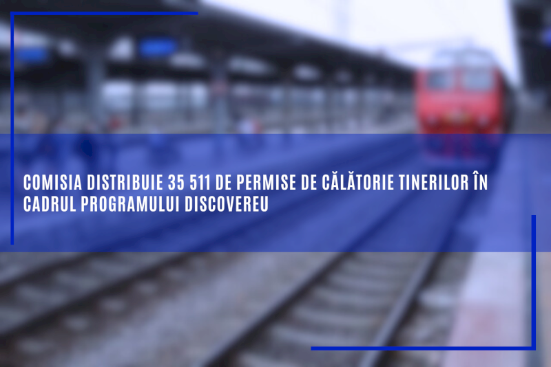 Comisia distribuie 35 511 de permise de călătorie tinerilor în cadrul programului DiscoverEU