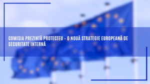 comisia-prezinta-protecteu-–-o-noua-strategie-europeana-de-securitate-interna