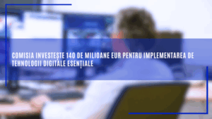 comisia-investeste-140-de-milioane-eur-pentru-implementarea-de-tehnologii-digitale-esentiale
